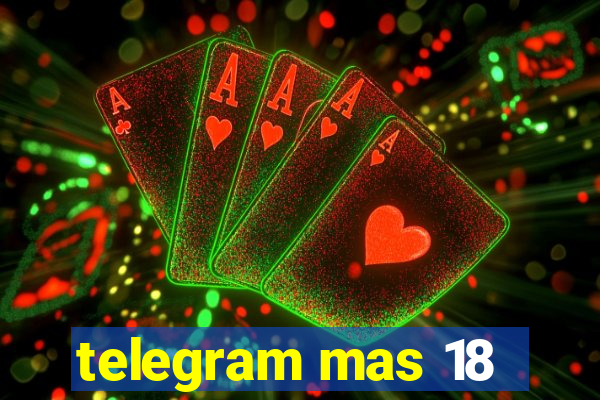 telegram mas 18